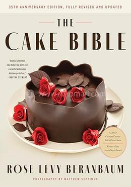 The Cake Bible - 35th Anniversary Edition 