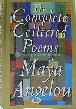 The Complete Collected Poems of Maya Angelou