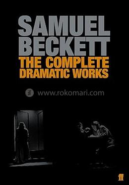 The Complete Dramatic Works of Samuel Beckett