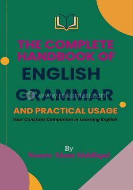 The Complete Handbook of English Grammar and Practical Usage (দ্যা কমপ্লিট হ্যান্ডবুক অব ইংলিশ গ্রামার এন্ড প্র্যাকটিকেল ইউসেজ) image