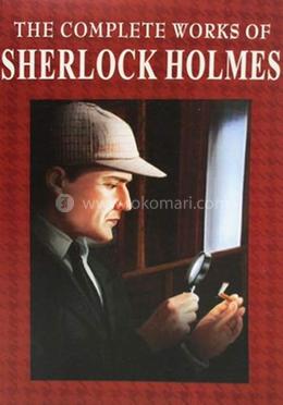 The Complete Works Of Sherlock Holmes