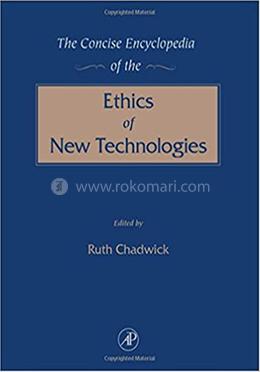 The Concise Encyclopedia of the Ethics of New Technologies