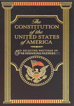 The Constitution of the United States of America and Selected Writings of the Founding Fathers (Barnes and Noble Collectible Editions)