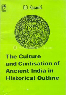 The Culture and Civilisation of Ancient India in Historical Outline
