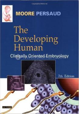 The Developing Human Clinically Oriented Embryology