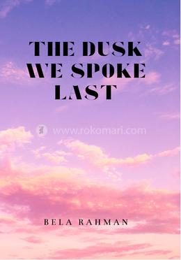 The Dusk We Spoke Last