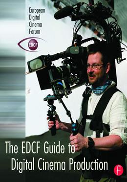 The EDCF Guide to Digital Cinema Production
