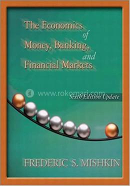 The Economics of Money, Banking, and Financial Markets