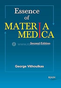 The Essence Of Materia Medica: 2nd Edition
