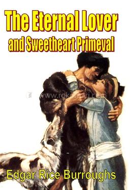 The Eternal Lover and Sweetheart Primeval