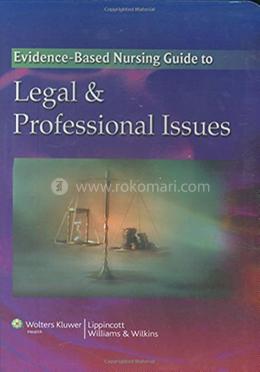 The Evidence-based Nursing Guide to Legal and Professional Issues