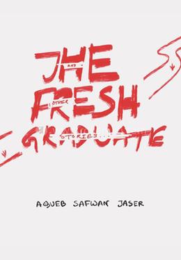 The Fresh Graduate and Other Story's