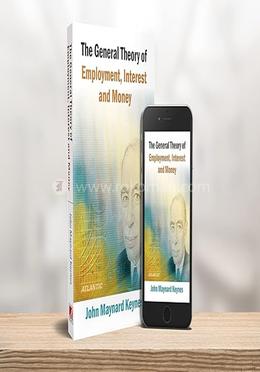 The General Theory Of Employment, Interest And Money