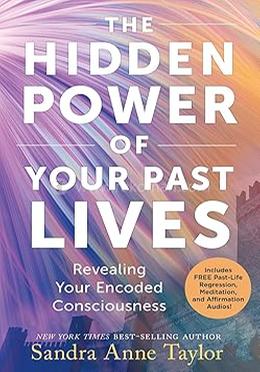 The Hidden Power of Your Past Lives