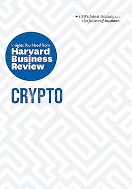 The Insights You Need from Harvard Business Review : Crypto