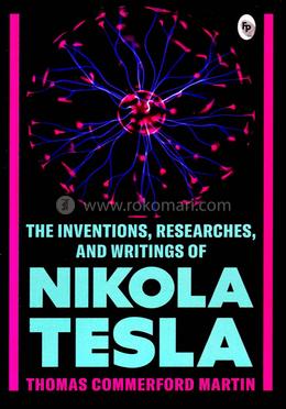 The Inventions, Researches, and Writings of Nikola Tesla image