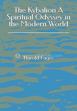 The Kybalion A Spiritual Odyssey in the Modern World