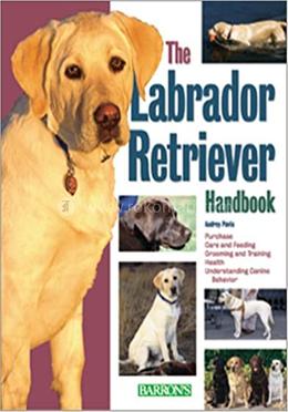 The Labrador Retriever Handbook