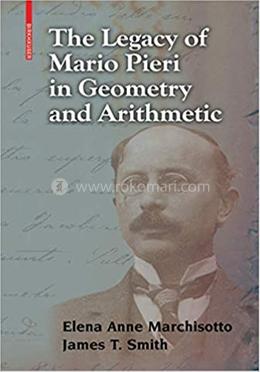 The Legacy of Mario Pieri in Geometry and Arithmetic