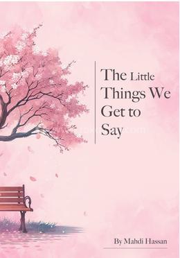 The Little Things We Get to Say