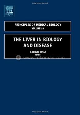 The Liver Biology in Disease, Hepato - Biology in Disease Volume 15 (Principles of Medical Biology) 