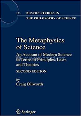The Metaphysics of Science - Boston Studies in the Philosophy and History of Science: 173 