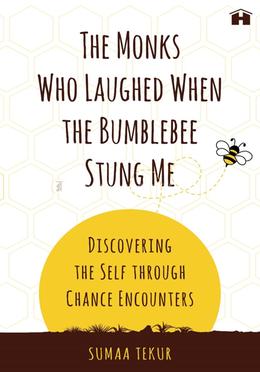 The Monks Who Laughed When The Bumblebee Stung Me