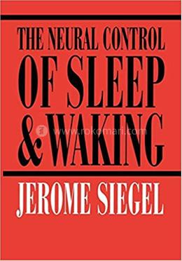 The Neural Control of Sleep and Waking