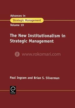 The New Institutionalism in Strategic Management: 19