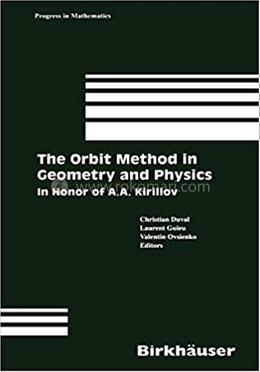 The Orbit Method in Geometry and Physics