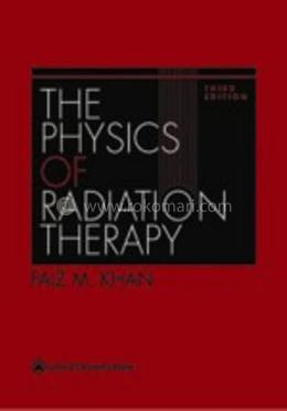 The Physics of Radiation Therapy: Mechanisms, Diagnosis, and Management