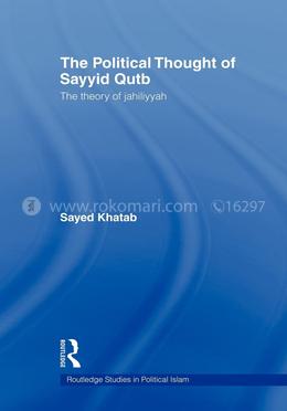 The Political Thought of Sayyid Qutb