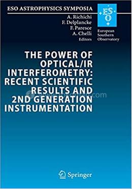 The Power of Optical/IR Interferometry: Recent Scientific Results and 2nd Generation Instrumentation - Proceedings of the ESO Workshop held in ... 4-8 April 2005