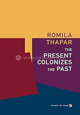The Present Colonizes the Past 