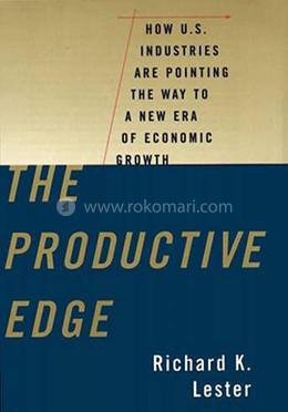 The Productive Edge – How U.S. Industries are Pointing the Way to a New Era of Economic Growth