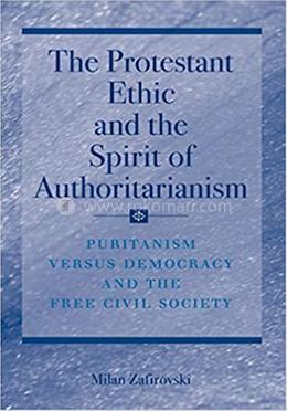 The Protestant Ethic and the Spirit of Authoritarianism
