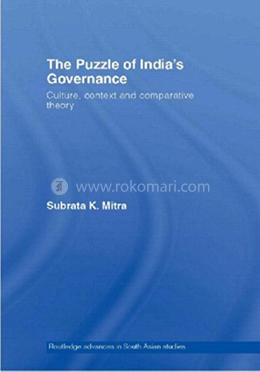The Puzzle of India's Governance: Culture, Context and Comparative Theory