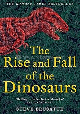 The Rise and Fall of the Dinosaurs