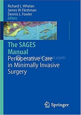 The SAGES Manual of Perioperative Care in Minimally Invasive Surgery