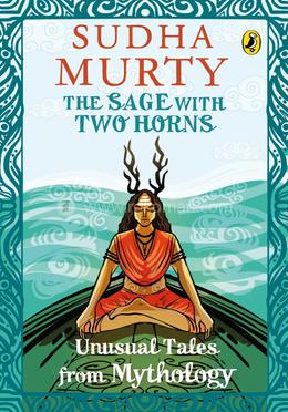 The Sage With Two Horns: Unusual Tales From Mythology