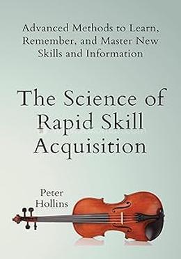 The Science of Rapid Skill Acquisition