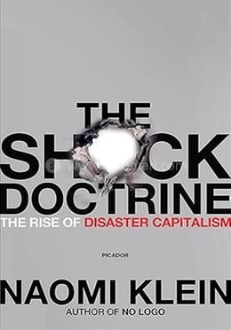 The Shock Doctrine: The Rise of Disaster Capitalism