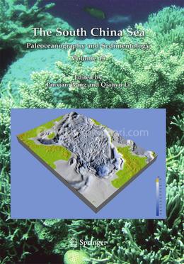 The South China Sea: Paleoceanography and Sedimentology: 13 (Developments in Paleoenvironmental Research)