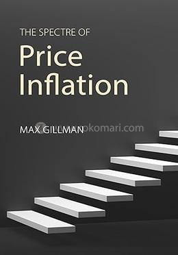 The Spectre of Price Inflation: Evidence, Theory and Policy