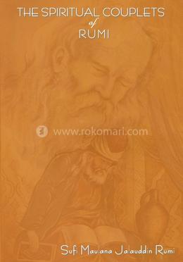 The Spiritual Couplets of Rumi