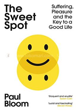 The Sweet Spot: Suffering, Pleasure and the Key to a Good Life