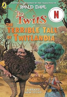 The Twits :The Terrible Tale of Twitlandia