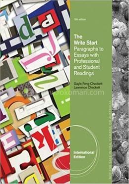 The Write Start, Paragraph to Essay: With Professional and Student Readings