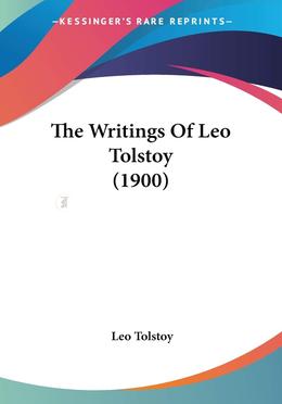 The Writings Of Leo Tolstoy (1900)