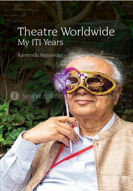 Theatre Worldwide My  ITI Years